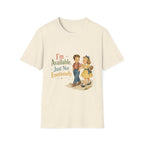 I'm Available Just Not Emotionally T-Shirt