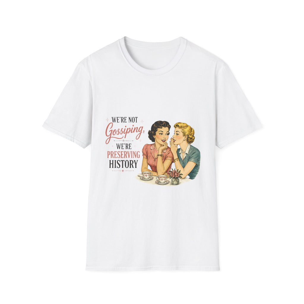 A white short-sleeve crewneck t-shirt featuring a vintage-style graphic print of two women at a table with the text 'WE'RE NOT Gossiping WE'RE PRESERVING HISTORY'.