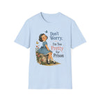 Don't Worry I'm Too Pretty For Prison T-Shirt