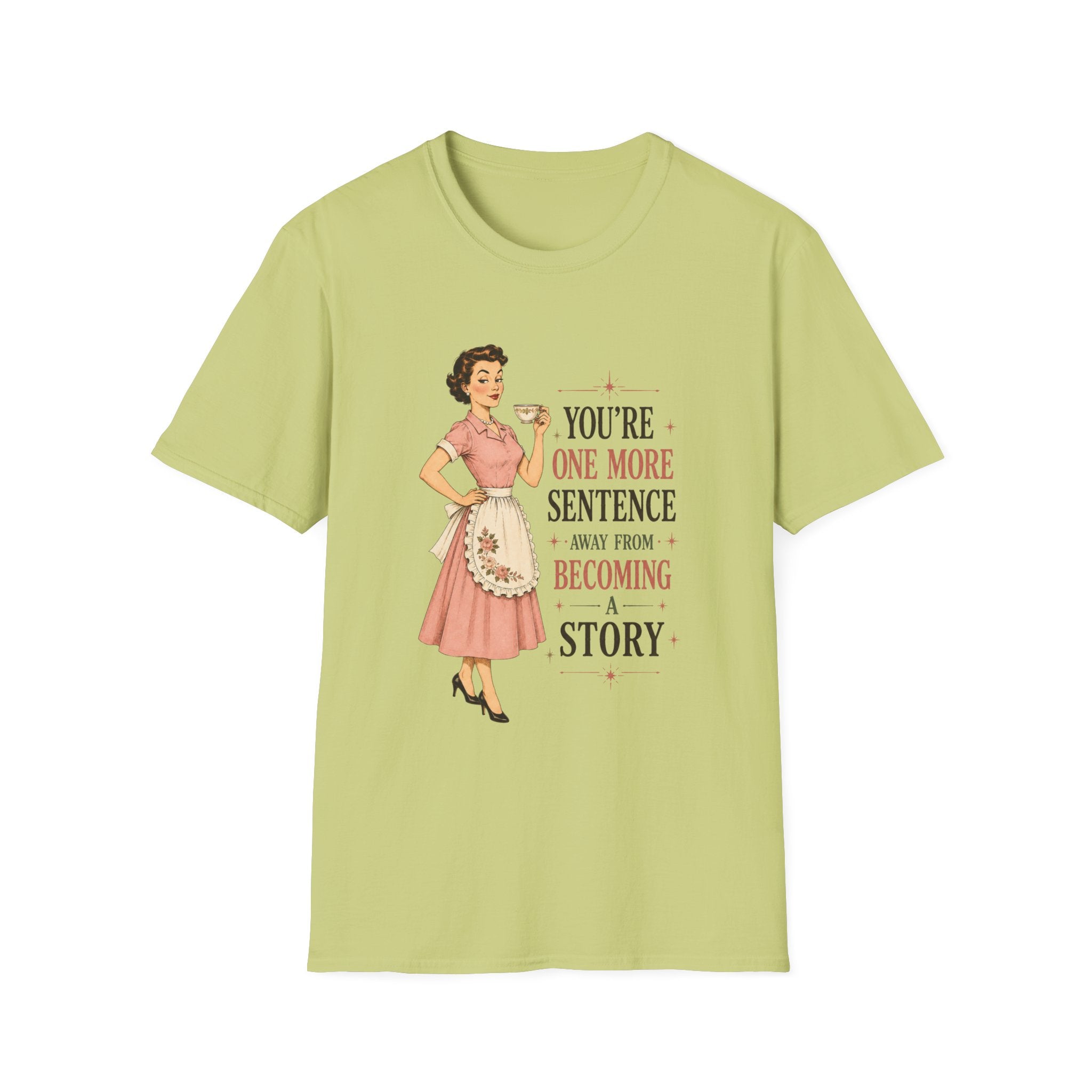You're One More Sentence Away From Becoming A Story T-Shirt