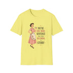 You're One More Sentence Away From Becoming A Story T-Shirt