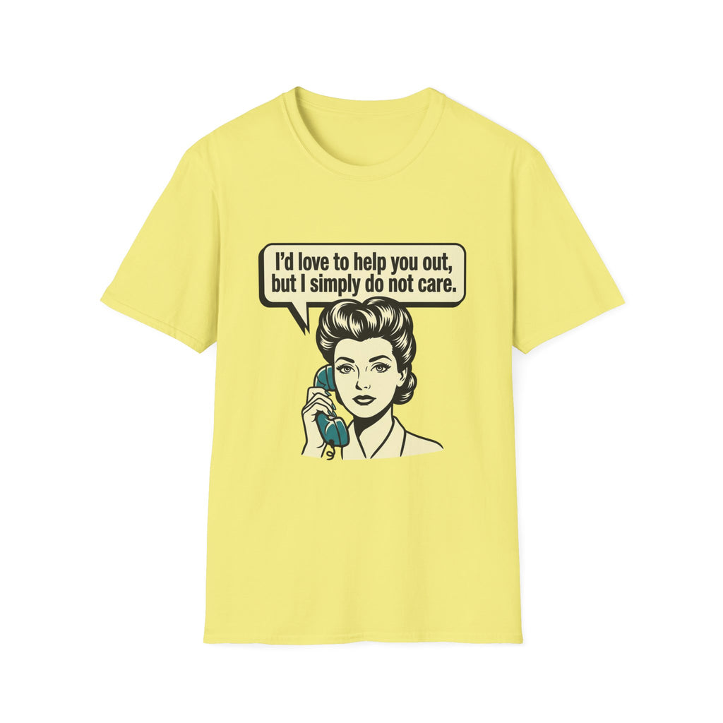 I'd Love To Help You Out But I Simply Do Not Care T-Shirt