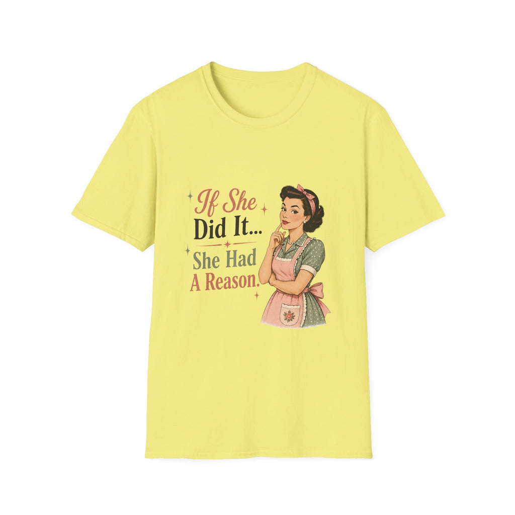 If She Did It She Had A Reason T-Shirt