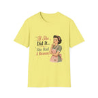 If She Did It She Had A Reason T-Shirt