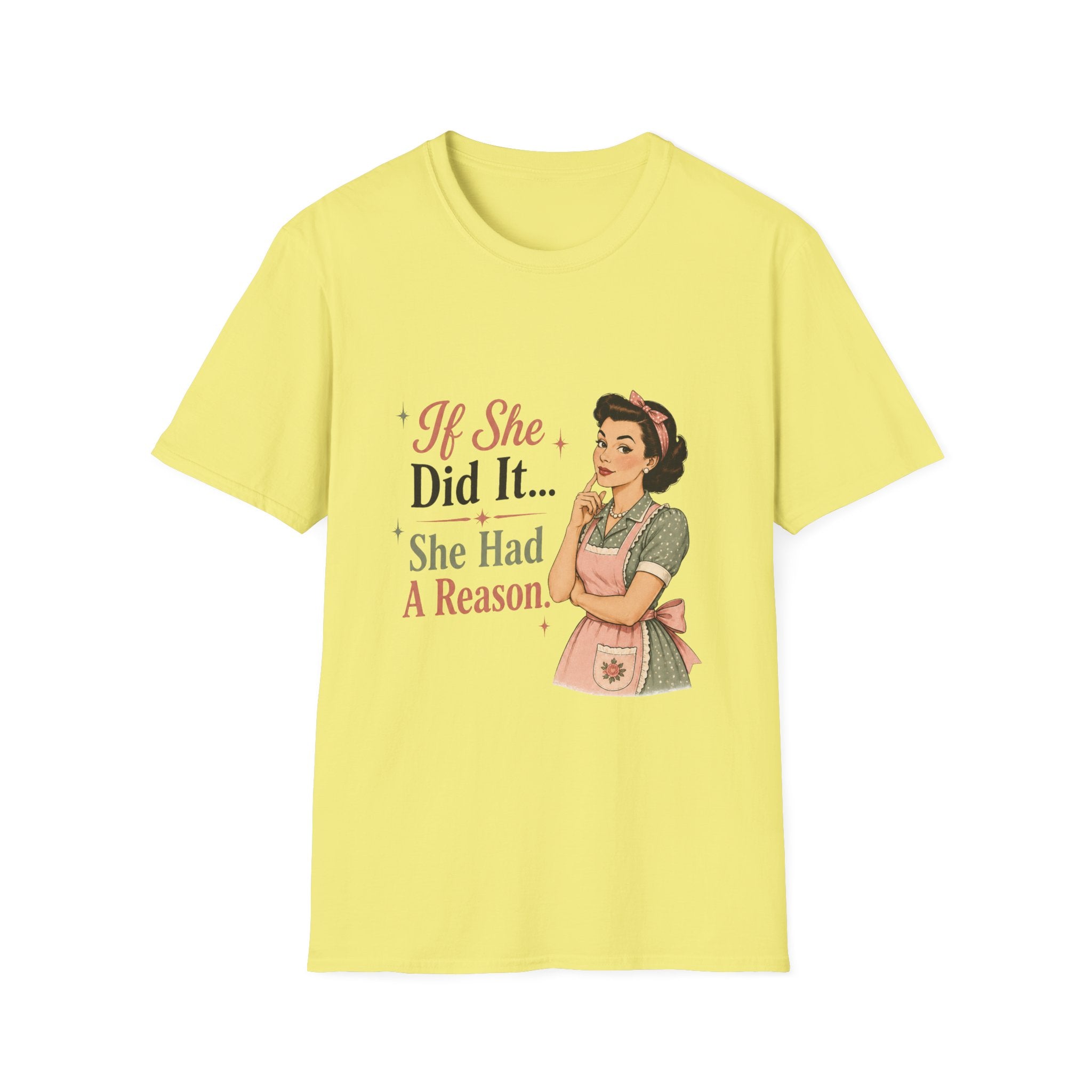 If She Did It She Had A Reason T-Shirt