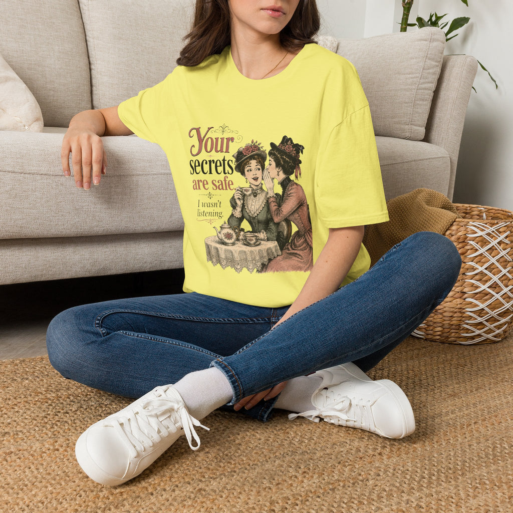 Your Secrets Are Safe. I Wasn't Listening. T-Shirt