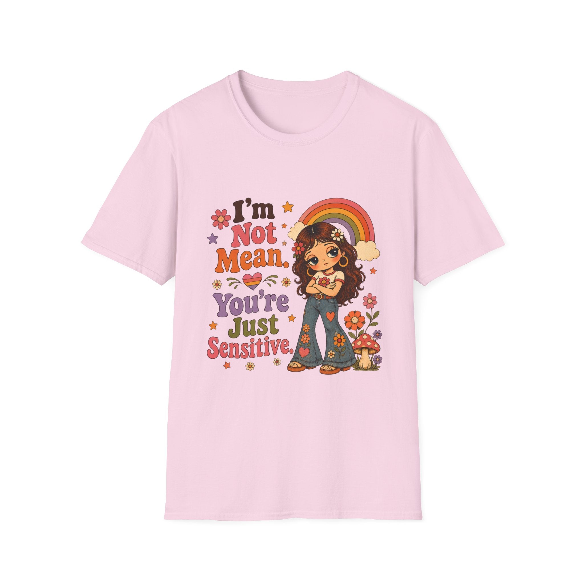 I'm Not Mean. You're Just Sensative T-Shirt