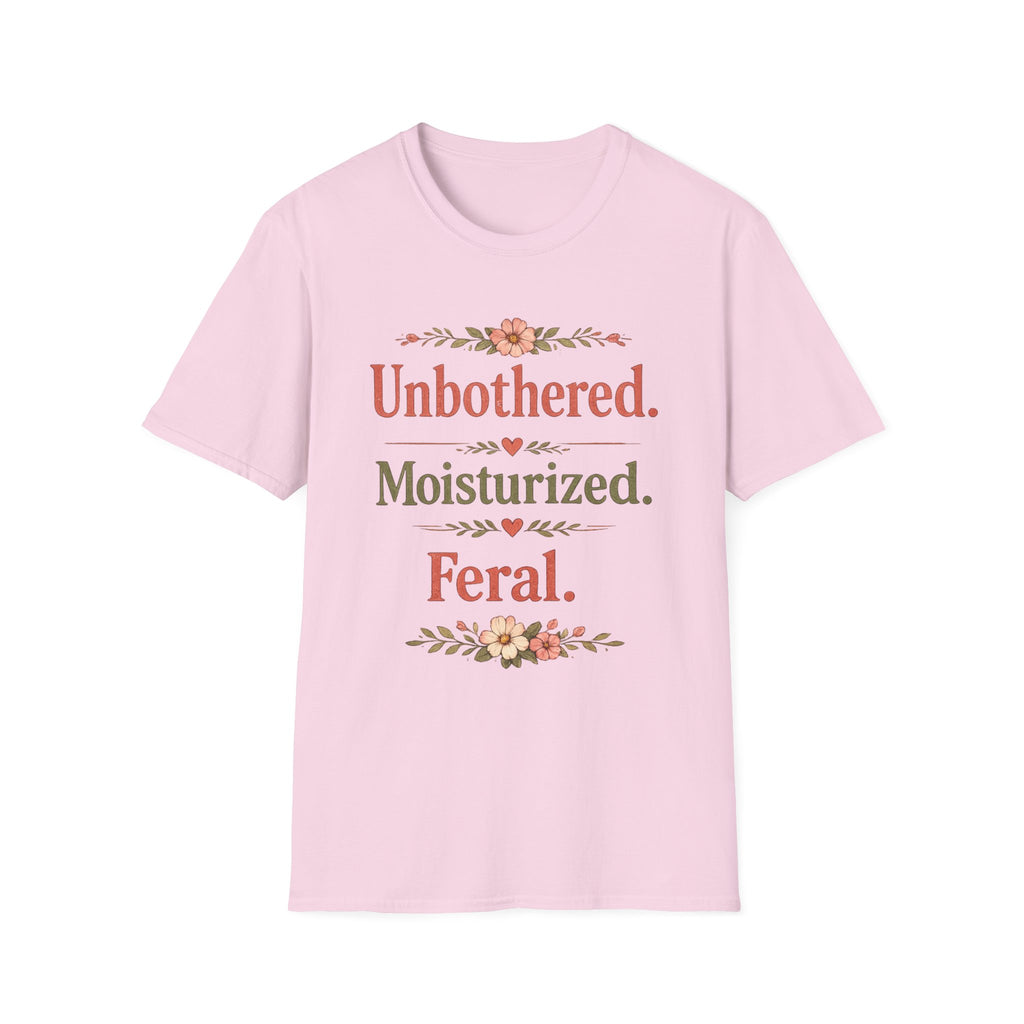 Unbothered. Moisturized. Feral. T-Shirt
