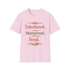 Unbothered. Moisturized. Feral. T-Shirt