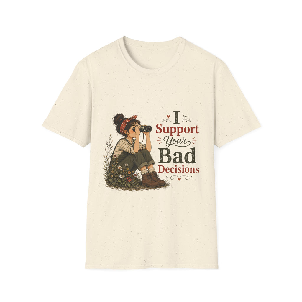 I Support Your Bad Decisions T-Shirt