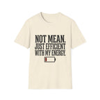 Not Mean Just Efficient With My Energy T-Shirt