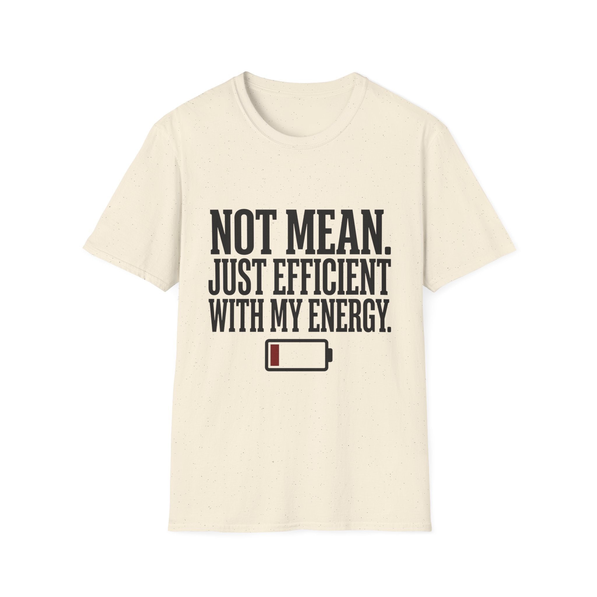 Not Mean Just Efficient With My Energy T-Shirt