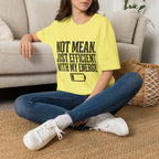 Not Mean Just Efficient With My Energy T-Shirt