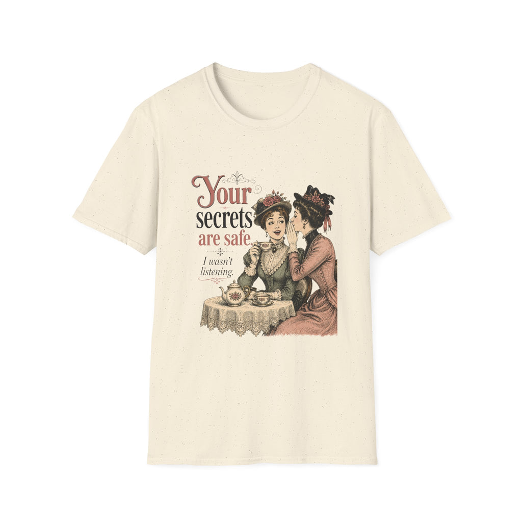 Your Secrets Are Safe. I Wasn't Listening. T-Shirt
