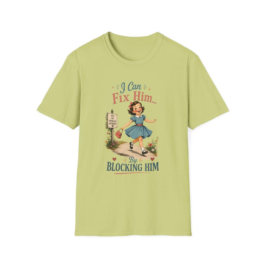 I Can Fix Him By Blocking Him T-Shirt