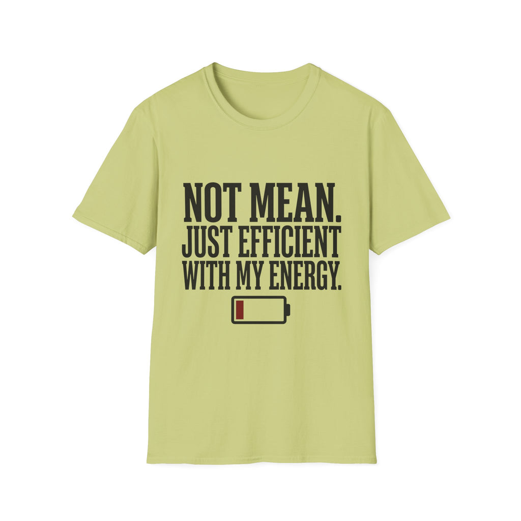Not Mean Just Efficient With My Energy T-Shirt