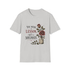 You Were A Lesson Not A Soulmate T-Shirt