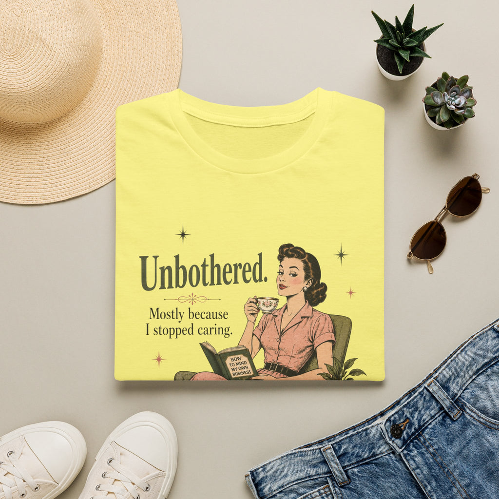 Unbothered Mostly Because I Stopped Caring T-Shirt