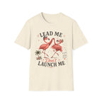 Lead Me Don't Launch Me T-Shirt