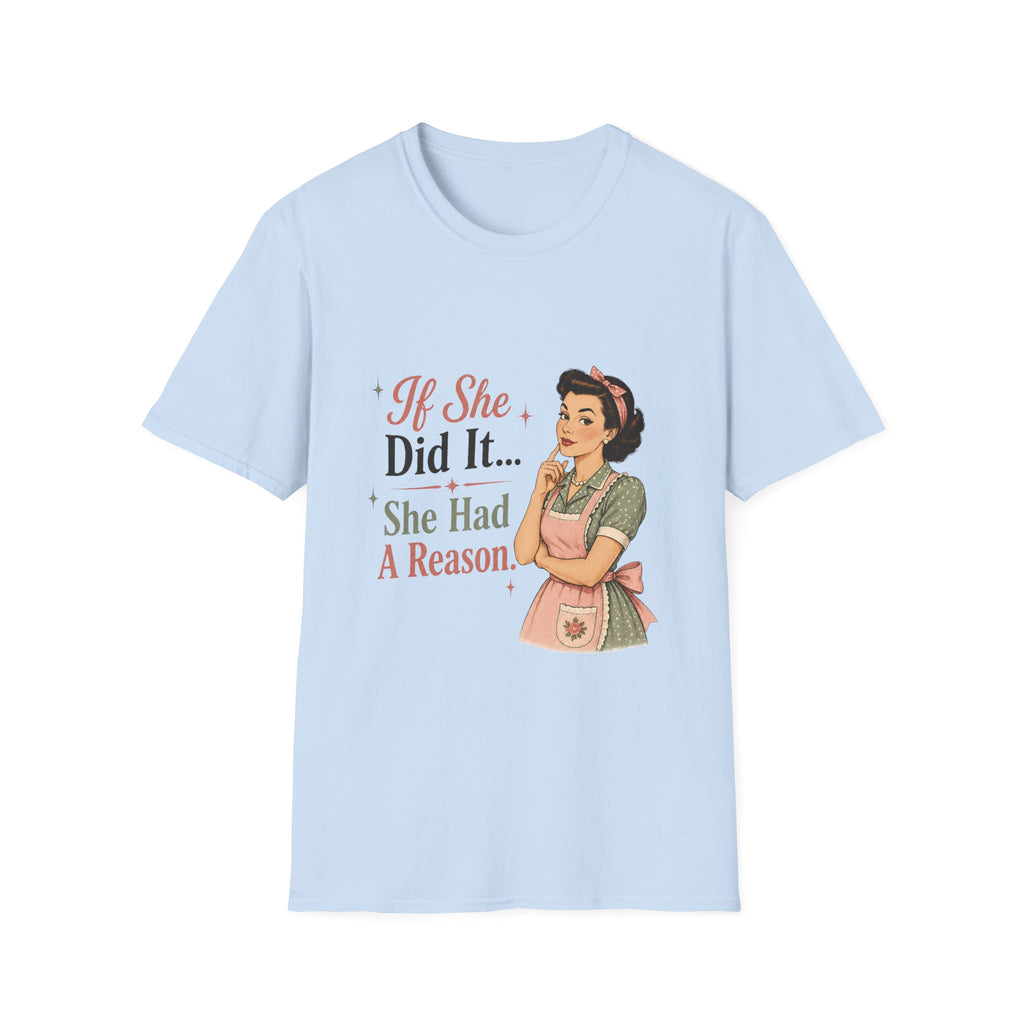 If She Did It She Had A Reason T-Shirt