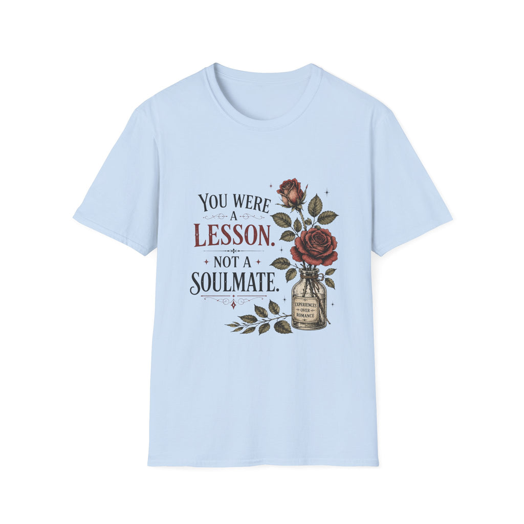 You Were A Lesson Not A Soulmate T-Shirt