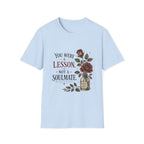 You Were A Lesson Not A Soulmate T-Shirt