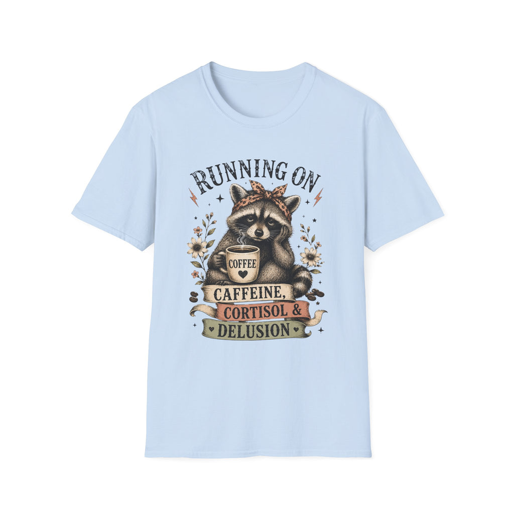 Running On Caffeine, Cortisol & Delusion T-Shirt