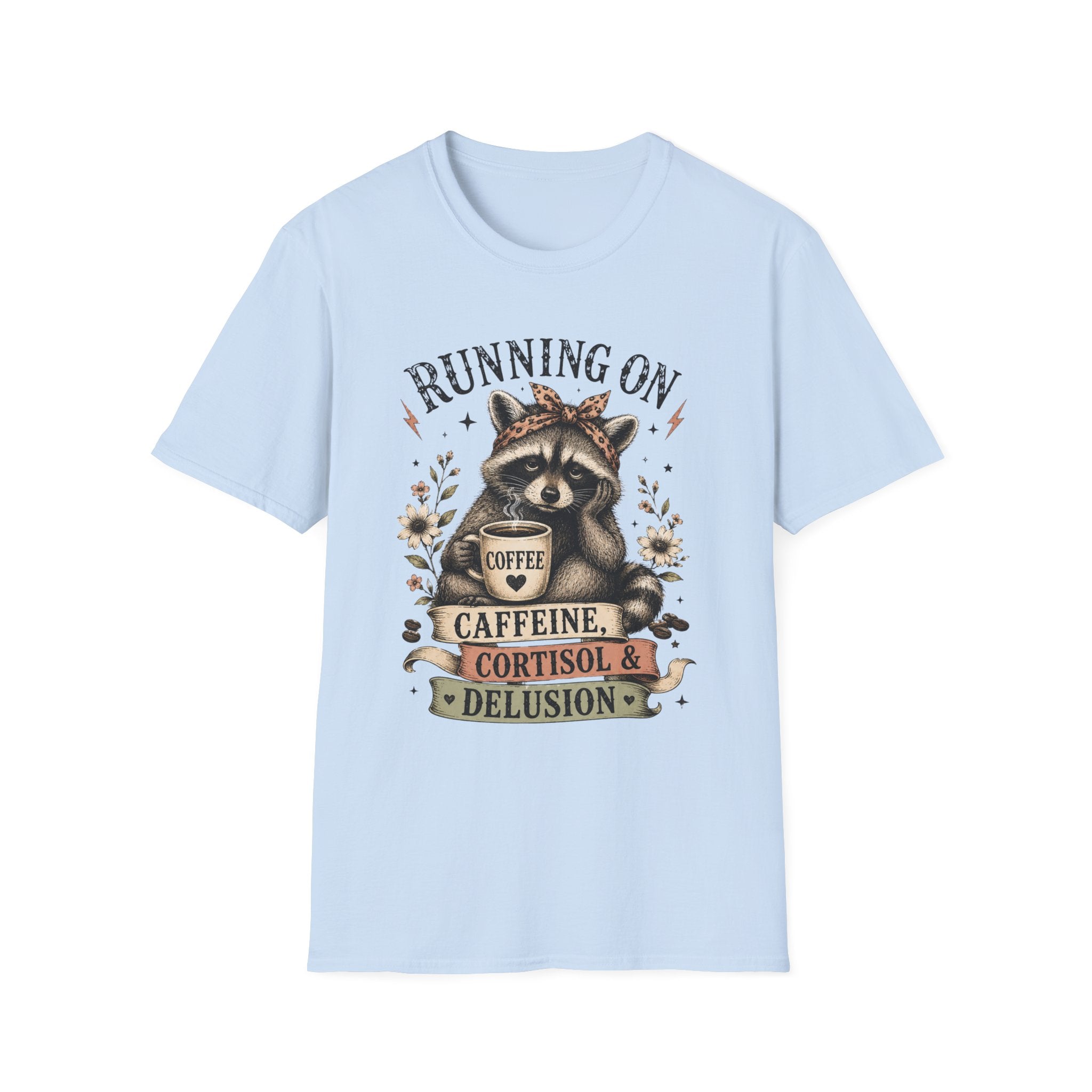 Running On Caffeine, Cortisol & Delusion T-Shirt