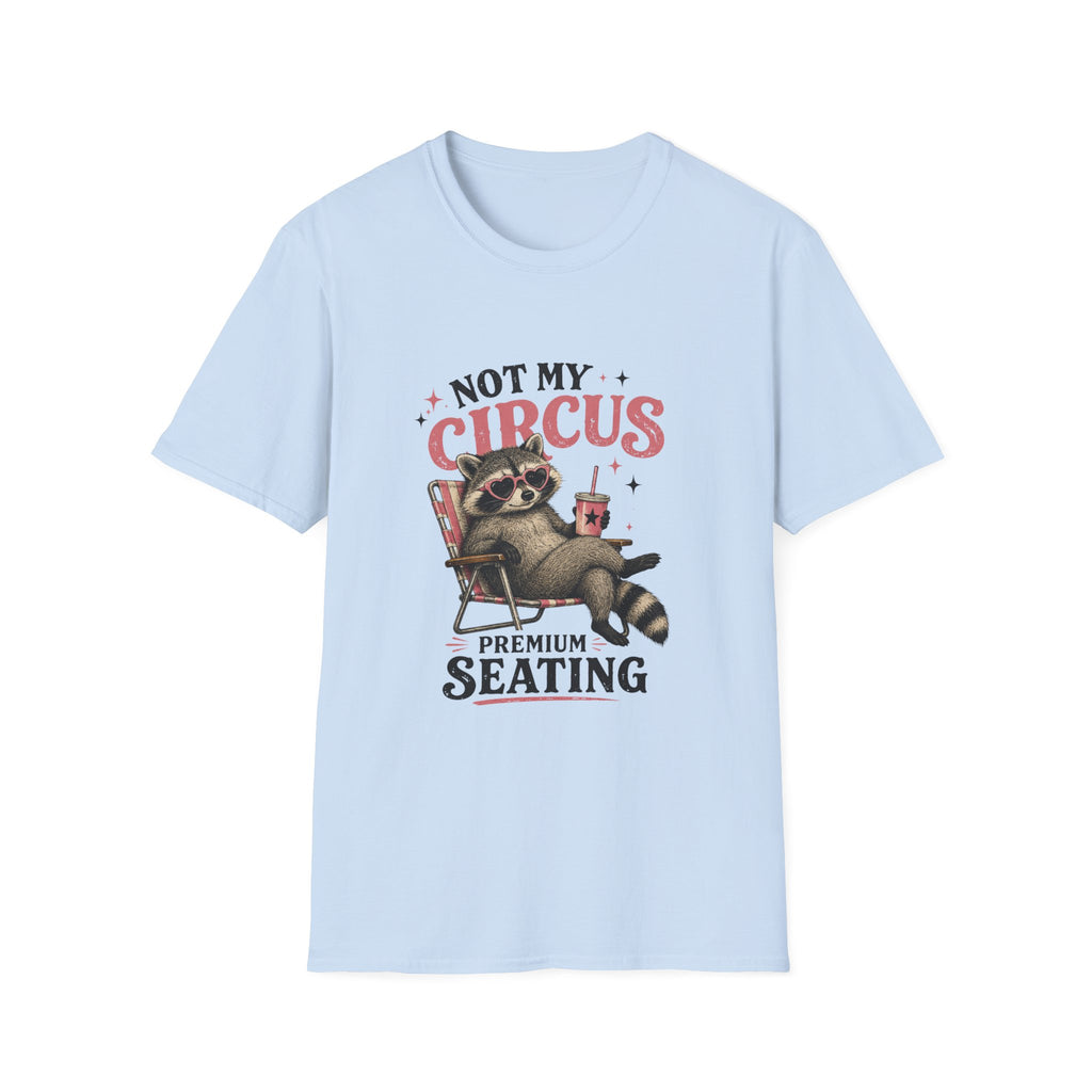 Not My Circus Premium Seating T-Shirt