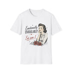A white short-sleeve crewneck t-shirt featuring a retro-style graphic of a woman with the text 'Emotionally UNAVAILABLE? So am I.' and red roses, displayed on a clean white background.