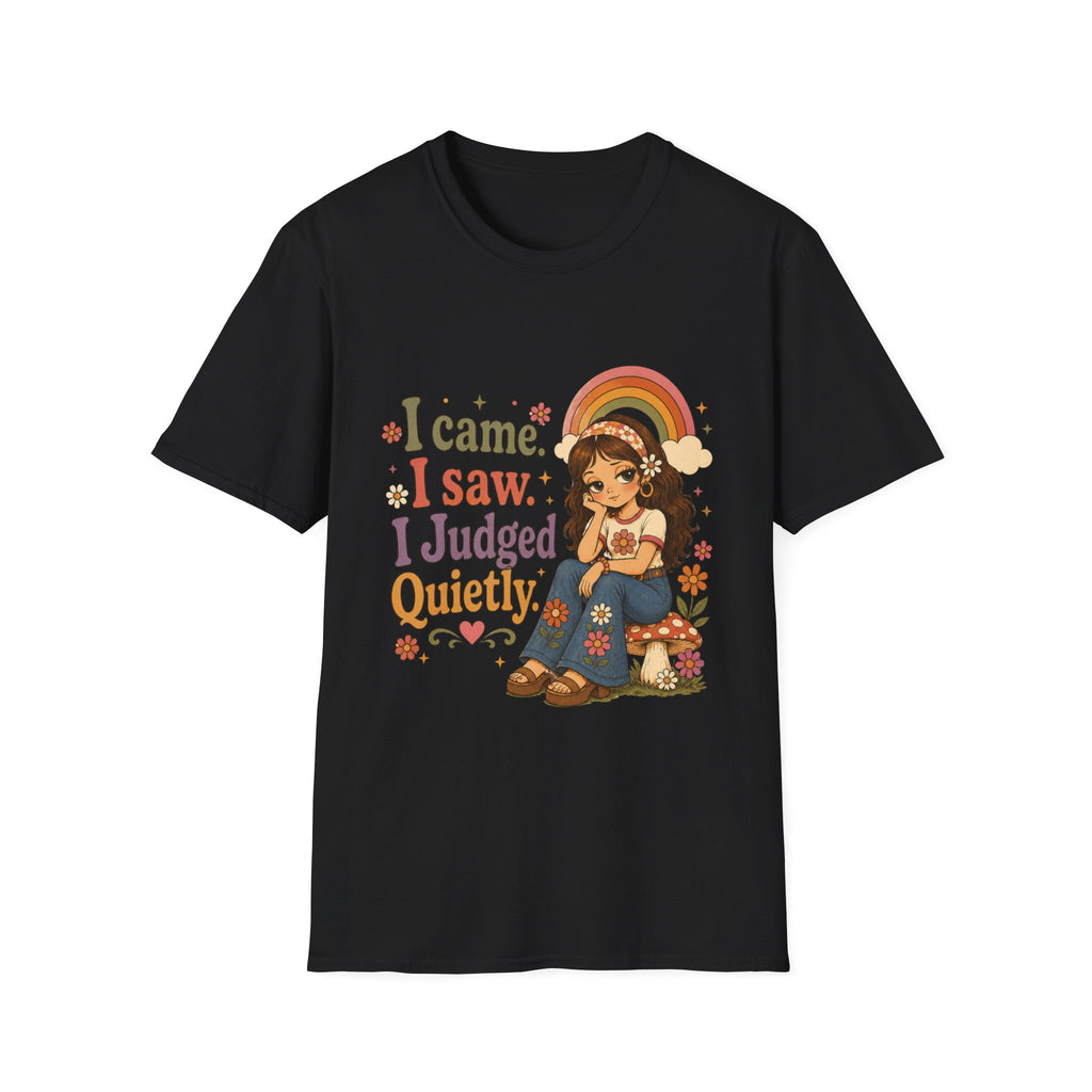 I Came I Saw I Judged Quietly T-Shirt