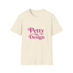 Pretty Petty T-Shirt