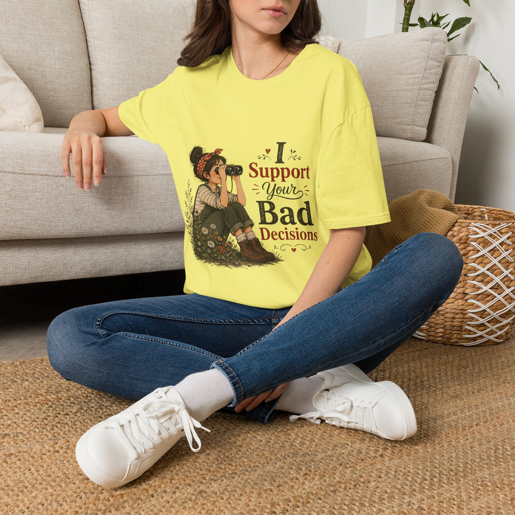 I Support Your Bad Decisions T-Shirt