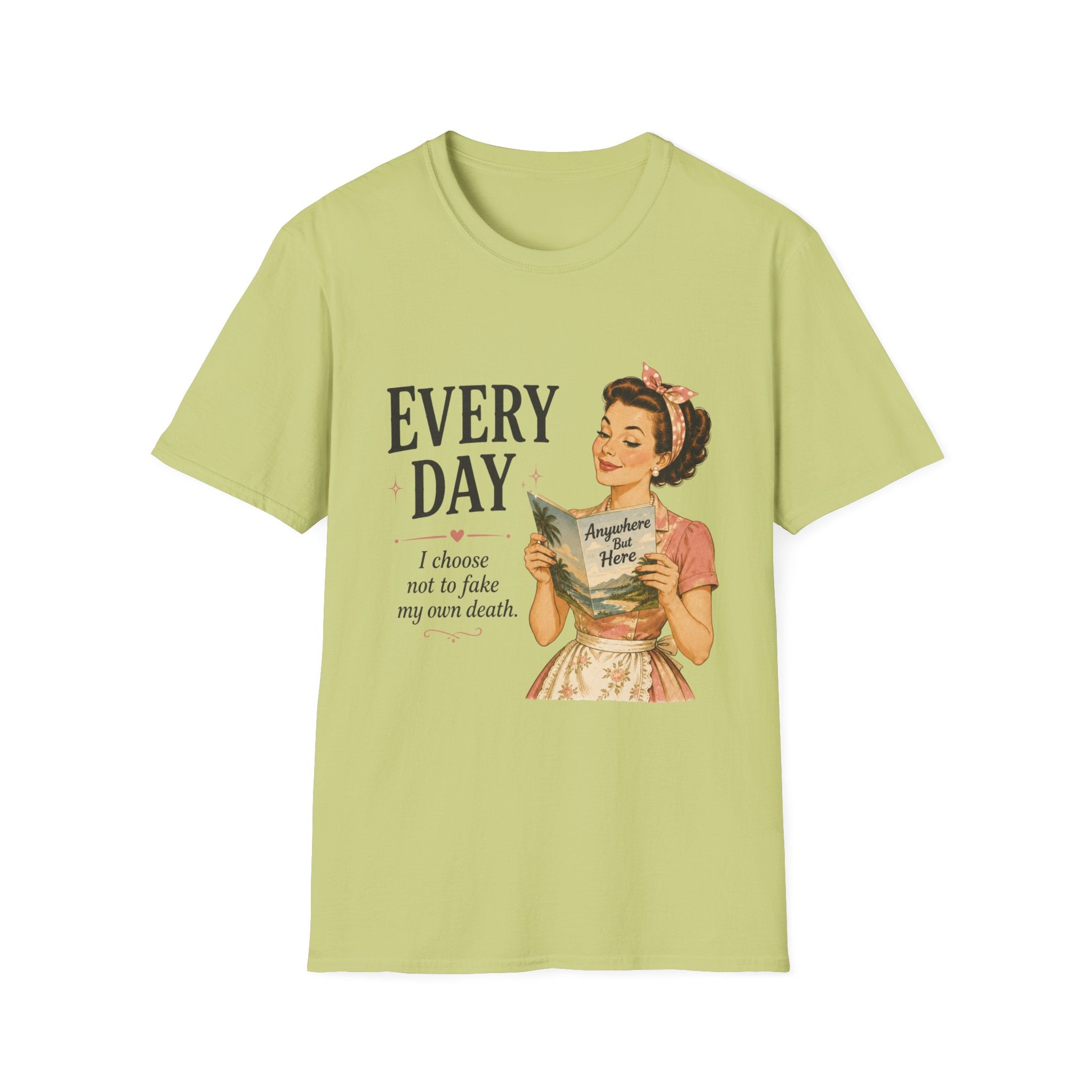 Every Day I Choose Not To Fake My Own Death T-Shirt