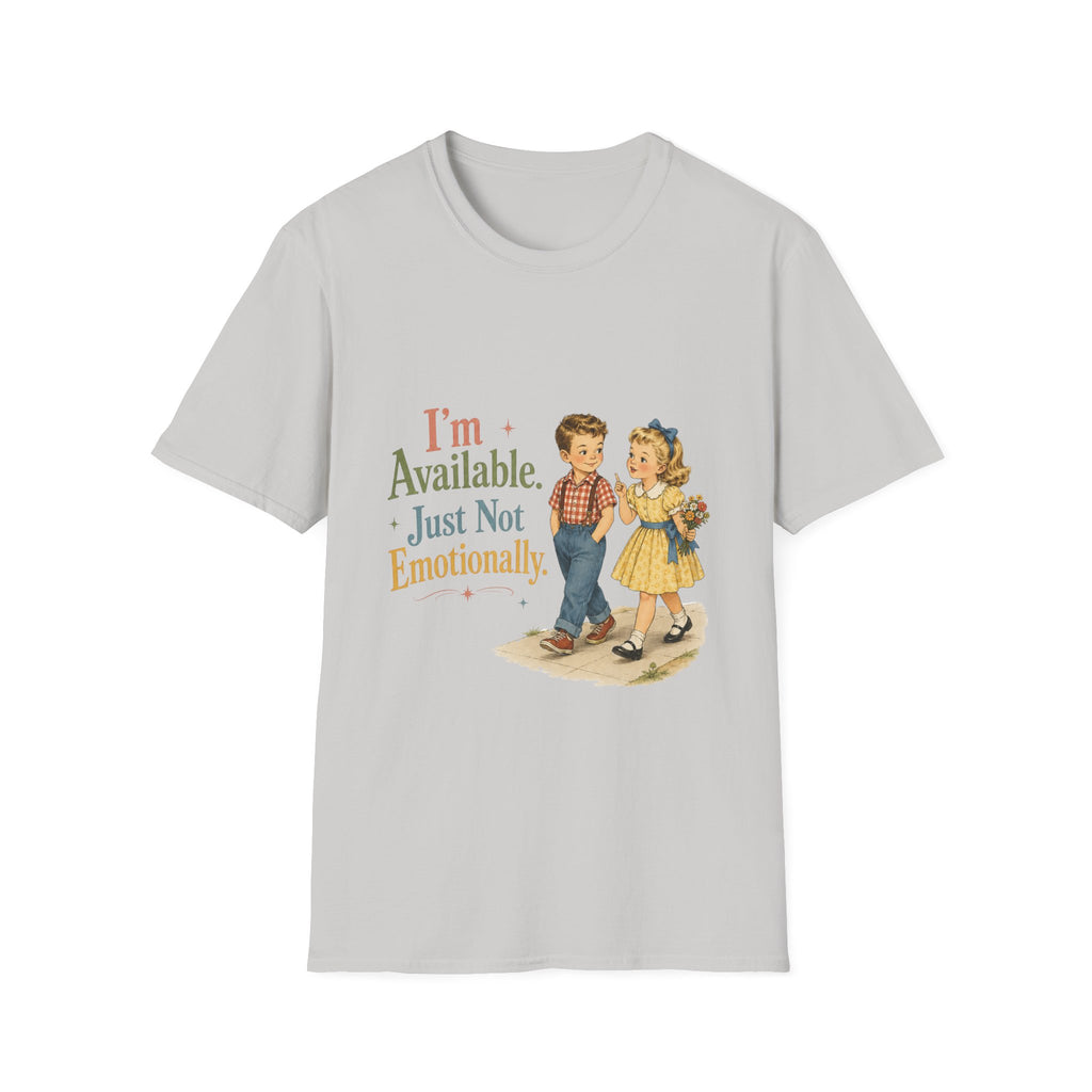 I'm Available Just Not Emotionally T-Shirt