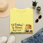 I'd Explain It Slower, But I Left My Crayons At Home T-Shirt