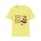 I'd Explain It Slower, But I Left My Crayons At Home T-Shirt