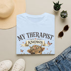 My Therapist Knows Your Name T-Shirt