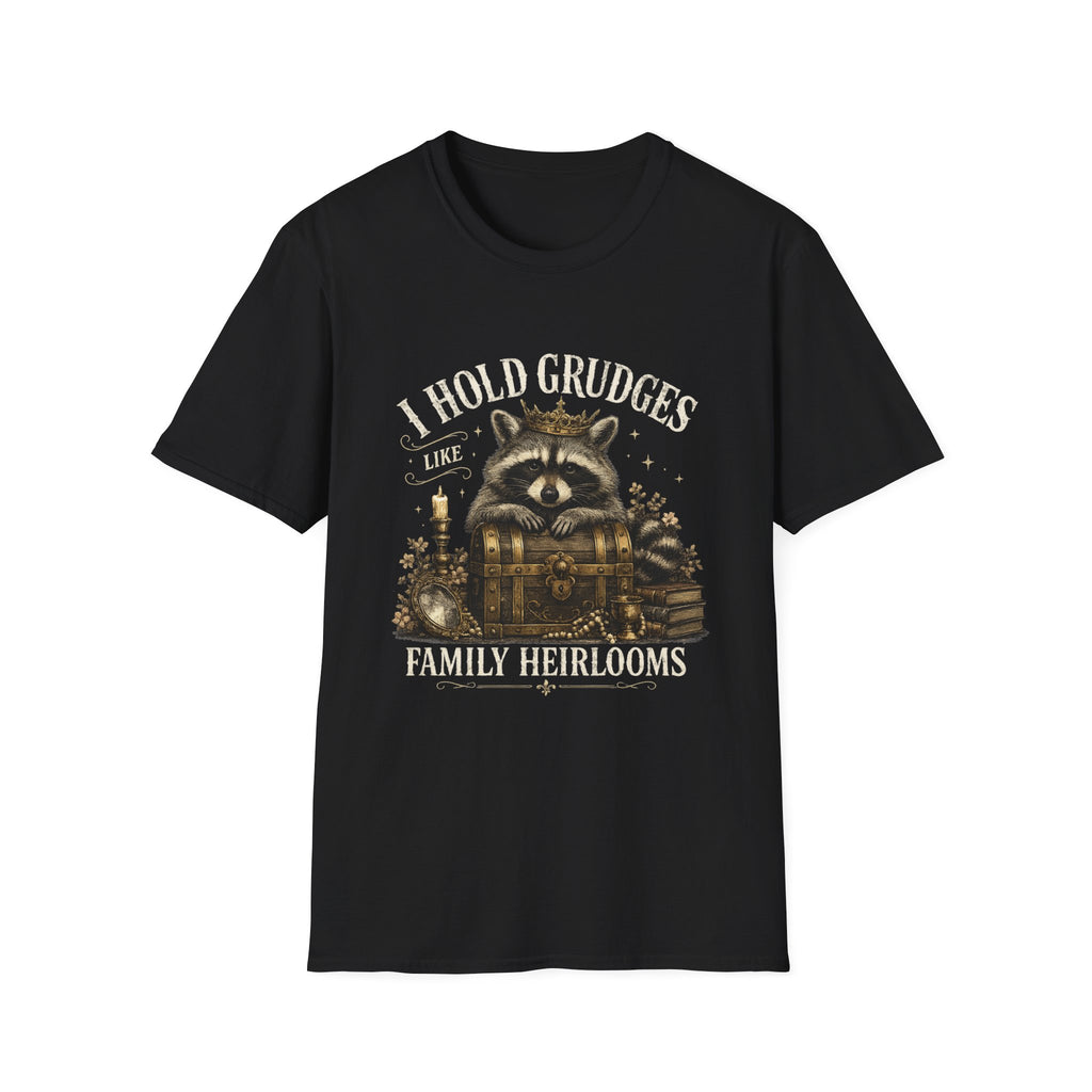 I Hold Grudges Like Family Heirlooms T-Shirt
