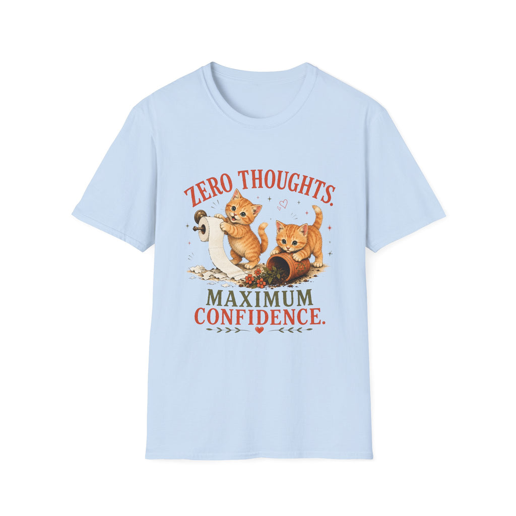 Zero Thoughts. Maximum Confidence. T-Shirt