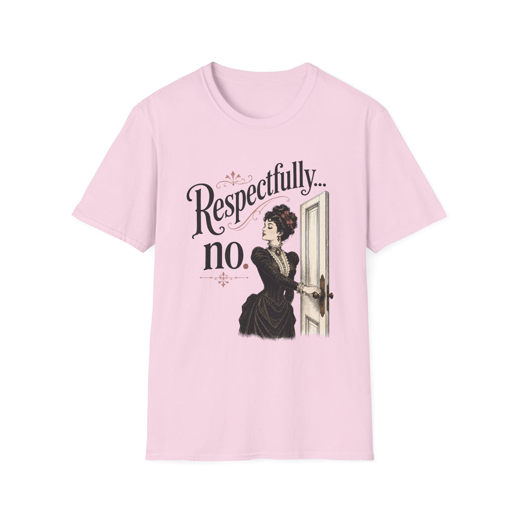 Respectfully...No. T-Shirt