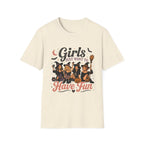 Girls Just Want To Have Fun T-Shirt