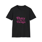 Pretty Petty T-Shirt