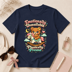 Emotionally Unavailable Physically Present T-Shirt