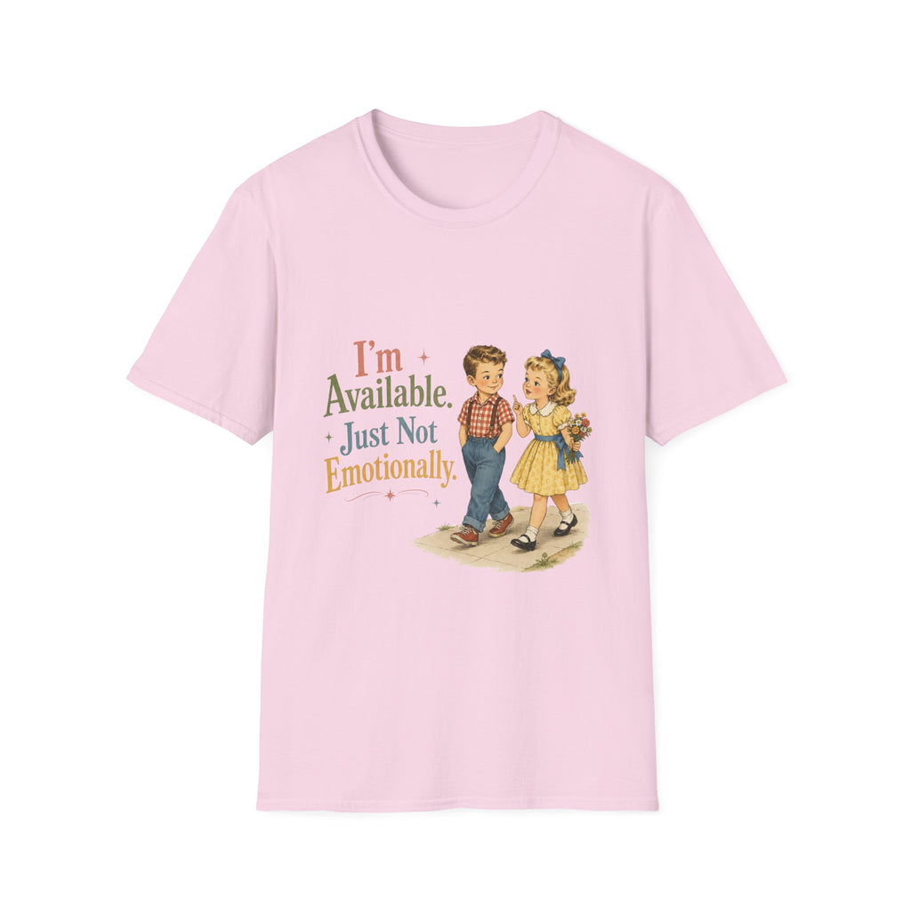 I'm Available Just Not Emotionally T-Shirt