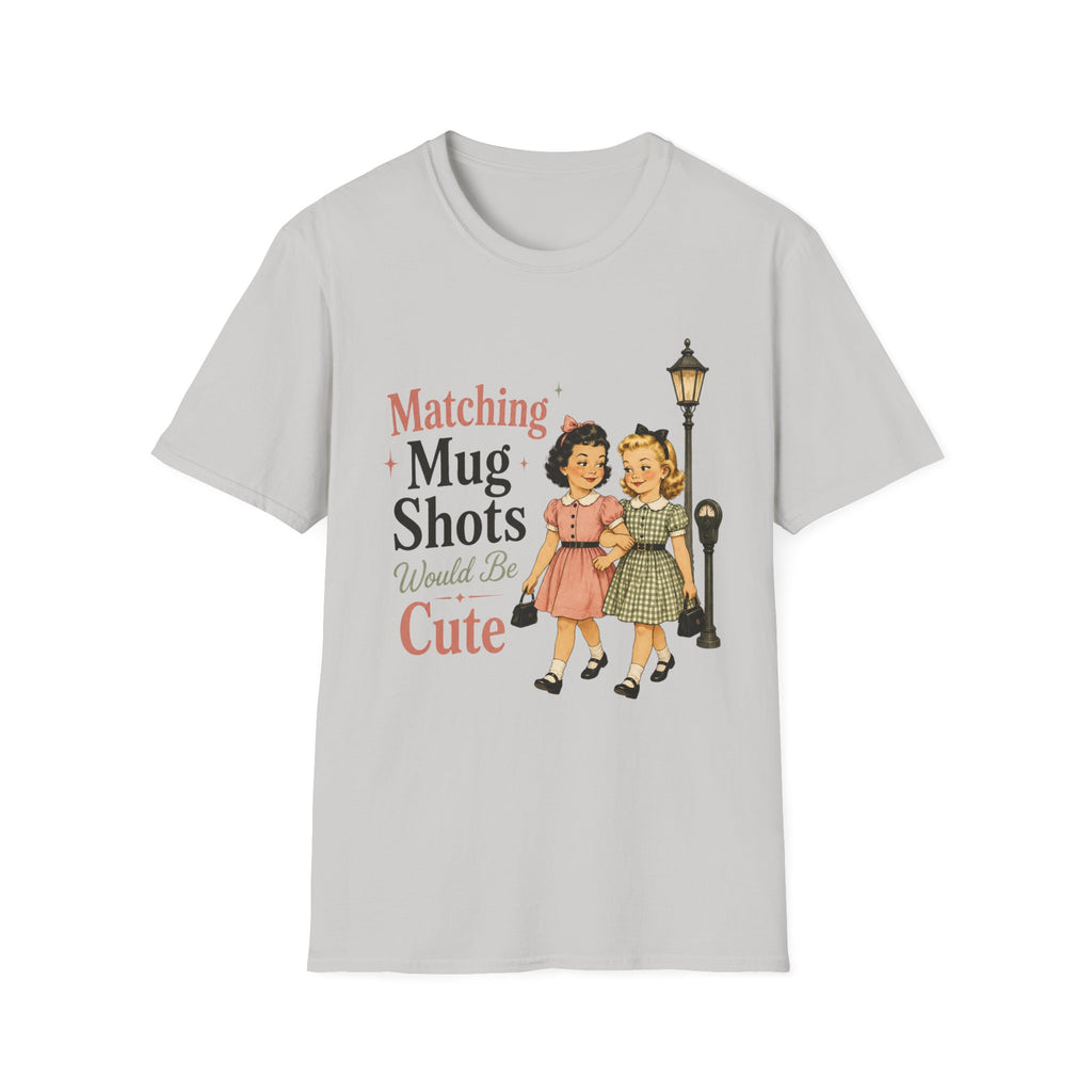 Matching Mug Shots Would Be Cute T-Shirt