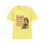 I'd Agree With You But Then We'd Both Be Wrong T-Shirt
