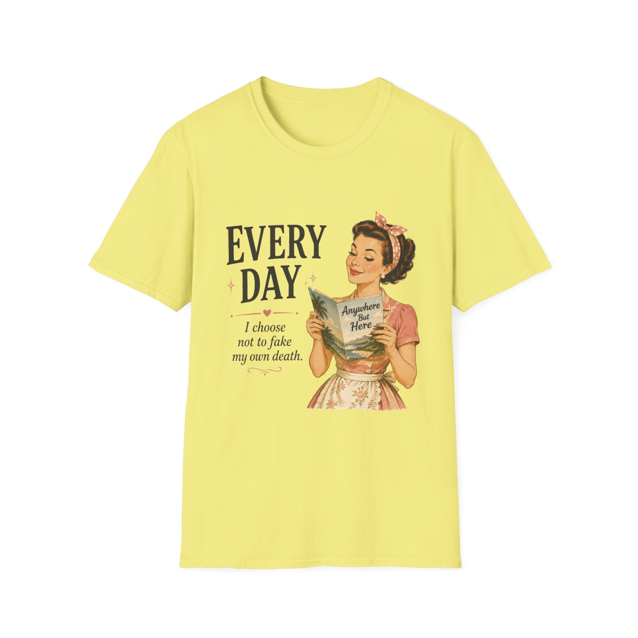 Every Day I Choose Not To Fake My Own Death T-Shirt