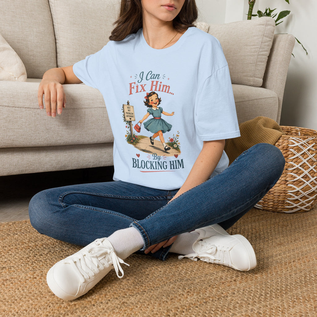 I Can Fix Him By Blocking Him T-Shirt