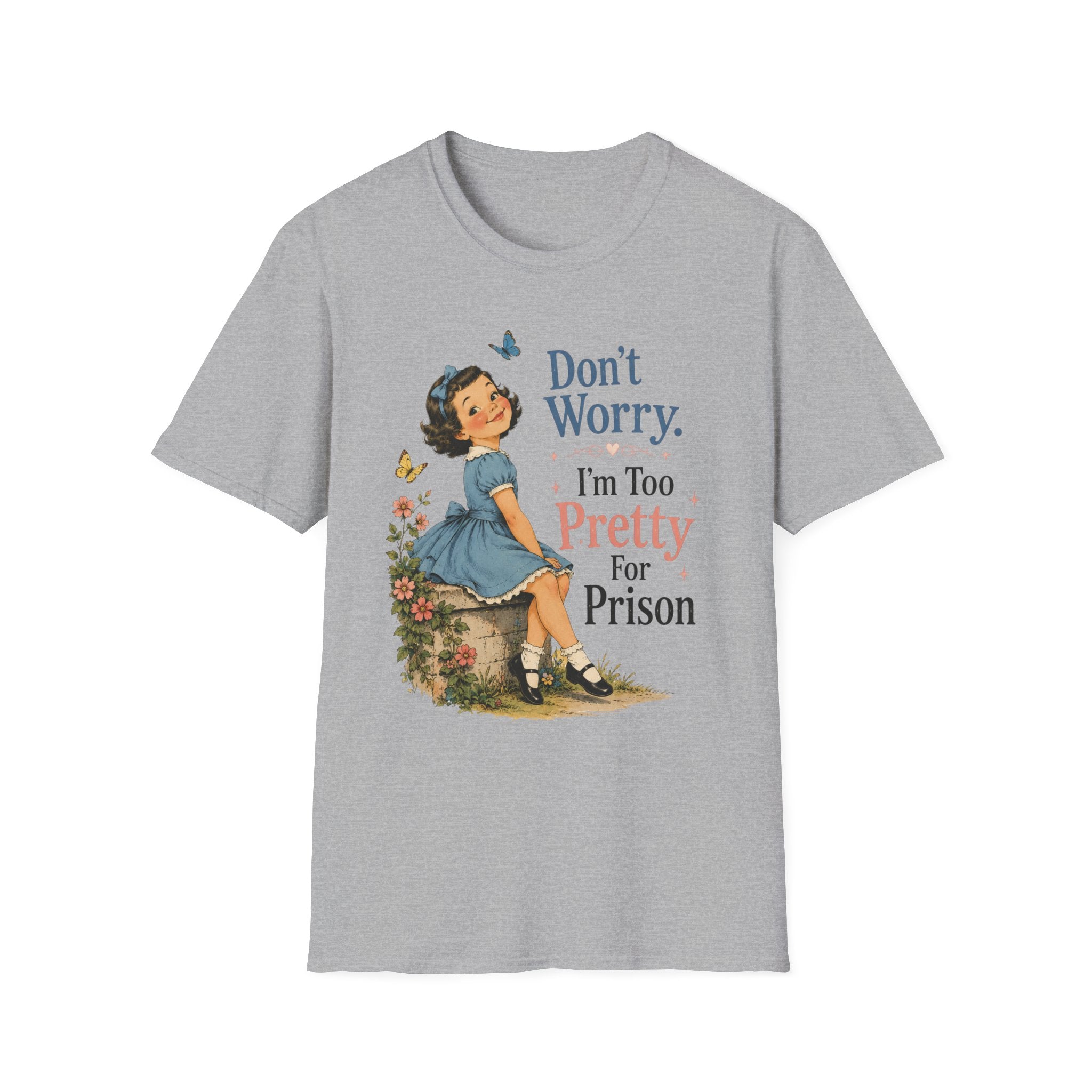 Don't Worry I'm Too Pretty For Prison T-Shirt